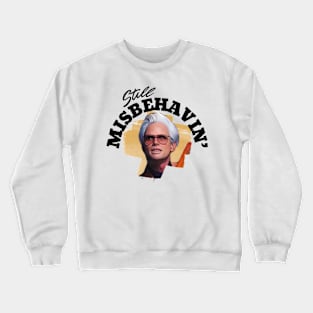 Still Misbehavin' - Uncle Baby Billy Crewneck Sweatshirt